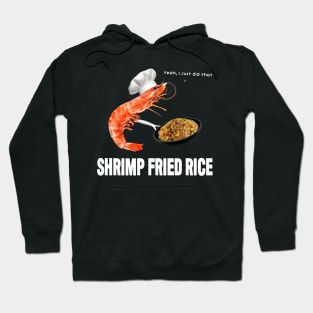 Shrimp Fried Rice (Literally) Hoodie